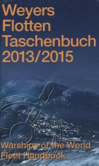 Weyers Flottentaschenbuch 2013/2015. Warships of the World Fleet Handbook