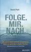 Folge. Mir. Nach.