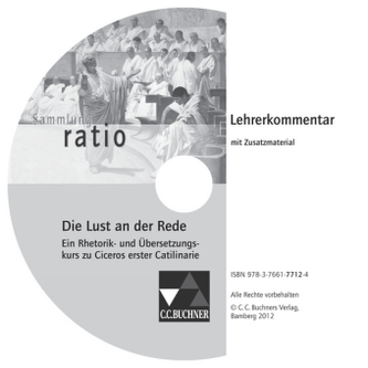 Die Lust an der Rede, Cicero 'Erste Rede gegen Catilina', Lehrerkommentar, CD-ROM
