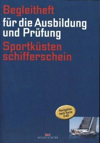 Begleitheft für die Ausbildung und Prüfung Sportküstenschifferschein, (gültig ab 1.10.2013)