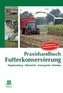 Praxishandbuch Futterkonservierung