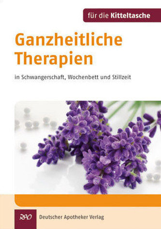 Ganzheitliche Therapien in Schwangerschaft, Wochenbett und Stillzeit