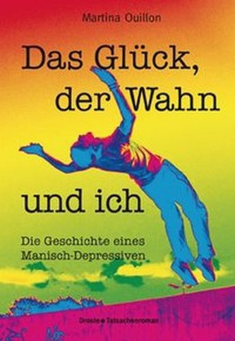 Das Glück, der Wahn und ich