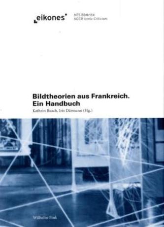 Bildtheorien aus Frankreich. Ein Handbuch
