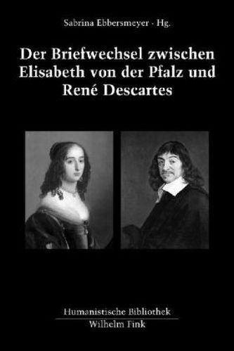 Der Briefwechsel zwischen Elisabeth von der Pfalz und René Descartes