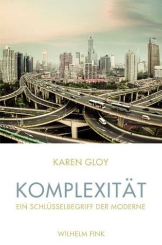 Komplexität - Ein Schlüsselbegriff der Moderne