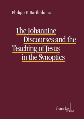 The Johannine Discourses and the Teaching of Jesus in the Synoptics