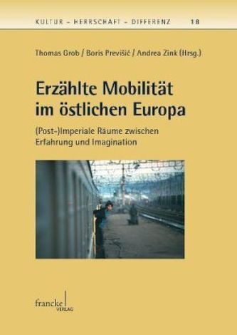 Erzählte Mobilität im östlichen Europa Erzählte Mobilität im östlichen Europa