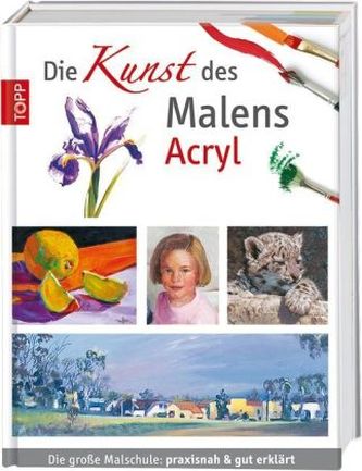 Die Kunst des Malens: Acryl