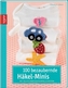 100 bezaubernde Häkel-Minis