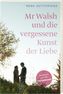 Mr. Walsh und die vergessene Kunst der Liebe