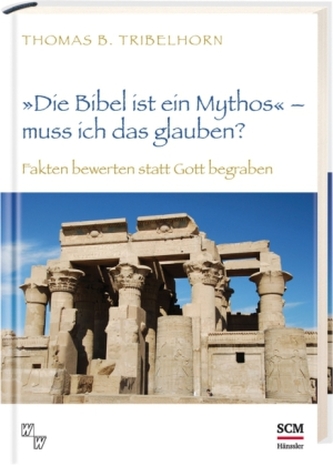 'Die Bibel ist ein Mythos' - muss ich das glauben?