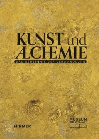 Kunst und Alchemie. Das Geheimnis der Verwandlung