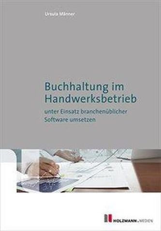 Buchhaltung im Handwerksbetrieb unter Einsatz branchüblicher Software umsetzen