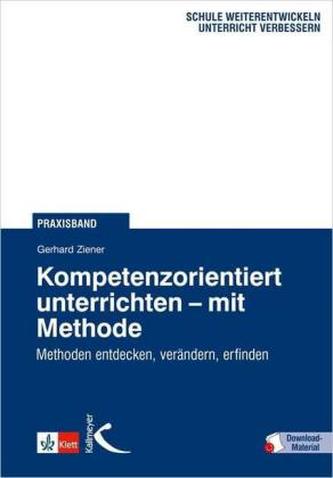 Kompetenzorientiert unterrichten - mit Methode