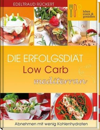 Die Erfolgsdiät - Low Carb mediterran