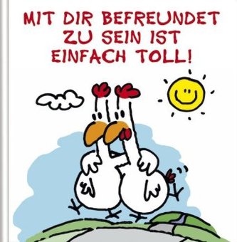 Mit dir befreundet zu sein ist einfach toll!