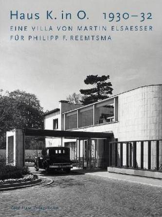 Haus K. in O.  1930-32. Eine Villa von Martin Elsaesser für Philipp F. Reemtsma