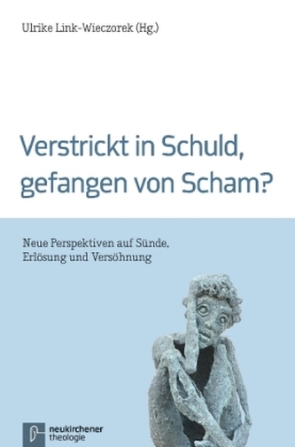 Verstrickt in Schuld, gefangen von Scham?