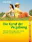 Die Kunst der Vergebung