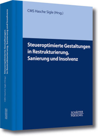 Steueroptimierte Gestaltungen in Restrukturierung, Sanierung und Insolvenz