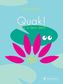Quak!