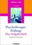 Psychotherapie-Prüfung - Das Aufgabenheft