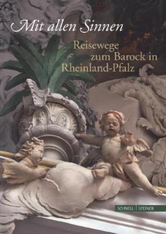 Mit allen Sinnen: Reisewege zum Barock in Rheinland-Pfalz
