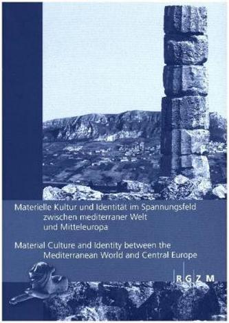 Materielle Kultur und Identität im Spannungsfeld zwischen mediterraner Welt und Mitteleuropa / Material Culture and Identity bet