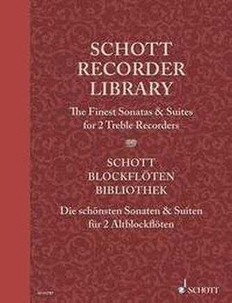 Schott Recorder Library, The Finest Sonates and Suites for two Treble Recorders. Schott Blockflöten-Bibliothek, Die schönsten So