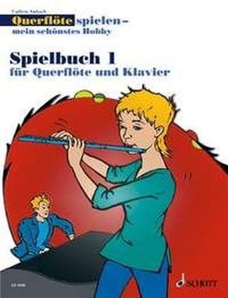 Querflöte spielen - mein schönstes Hobby, Spielbuch für Flöte u. Klavier oder 2 Flöten. Bd.1
