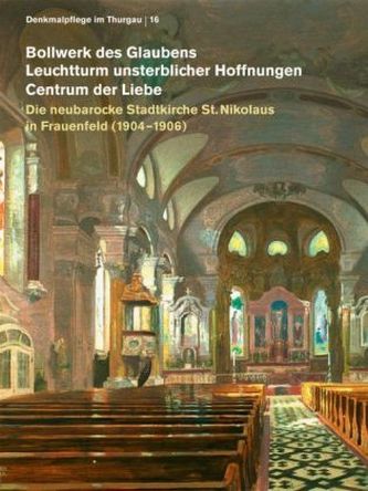 'Bollwerk des Glaubens', 'Leichtturm unsterblicher Hoffnungen','Centrum der Liebe' Die neubarocke Stadtkirche St. Nikolaus in Fr