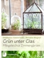 Grün unter Glas