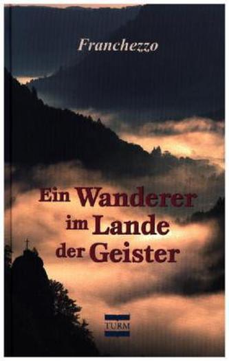Ein Wanderer im Lande der Geister