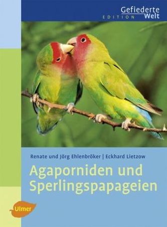 Agaporniden und Sperlingspapageien Agaporniden und Sperlingspapageien