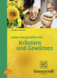 Leben und genießen mit Kräutern und Gewürzen