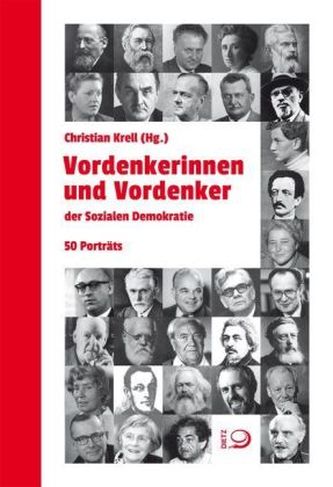 Vordenkerinnen und Vordenker der Sozialen Demokratie Vordenkerinnen und Vordenker der Sozialen Demokratie