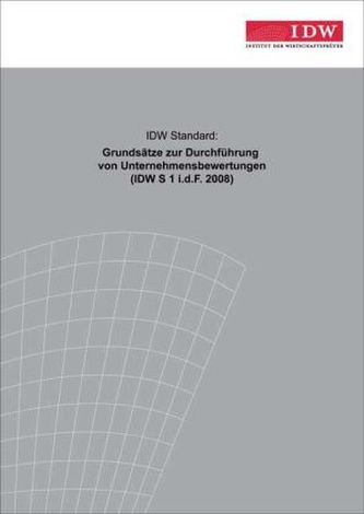 IDW Standard: Grundsätze zur Durchführung von Unternehmensbewertungen (IDW S 1 i.d.F. 2008)