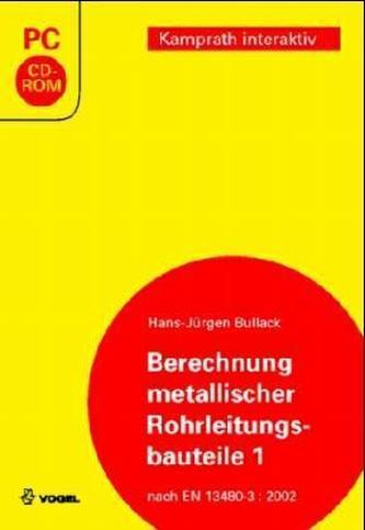 Berechnung metallischer Rohrleitungsbauteile, 1 CD-ROM. Tl.1