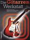 Die Gitarren-Werkstatt