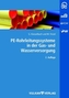 PE-Rohrleitungen in der Gasverteilung und Wasserverteilung