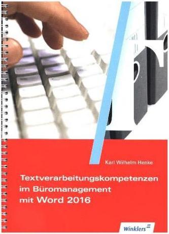 Textverarbeitungskompetenzen im Büromanagement mit Word 2016