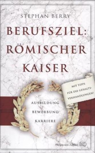Berufsziel: Römischer Kaiser