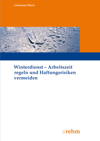 Winterdienst - Arbeitszeit regeln und Haftungsrisiken vermeiden