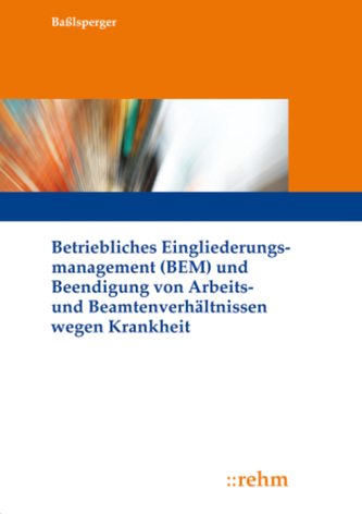 Betriebliches Eingliederungsmanagement (BEM) und Beendigung von Arbeits- und Beamtenverhältnissen wegen Krankheit
