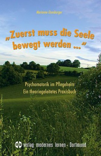 'Zuerst muss die Seele bewegt werden . . .'
