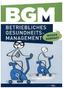 Wissen kompakt: Betriebliches Gesundheitsmanagement (BGM)