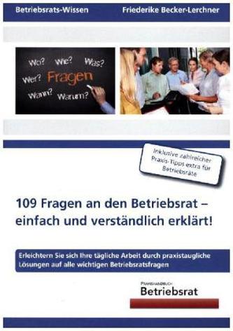 109 Fragen an den Betriebsrat - einfach und verständlich erklärt!