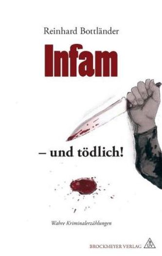 Infam - und tödlich!