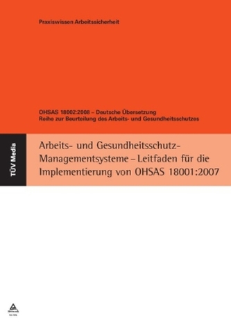 Arbeits- und Gesundheitsschutz-Managementsysteme - Leitfaden für die Implementierung von OHSAS 18001:2007